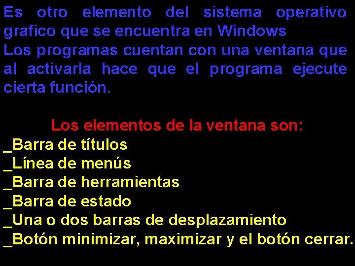 Es otro elemento del sistema operativo grafico que se encuentra en Windows Los programas