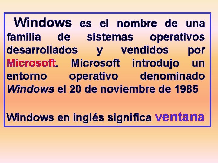  Windows es el nombre de una familia de sistemas operativos desarrollados y vendidos