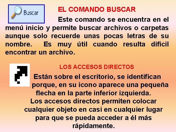 EL COMANDO BUSCAR Este comando se encuentra en el menú inicio y permite buscar