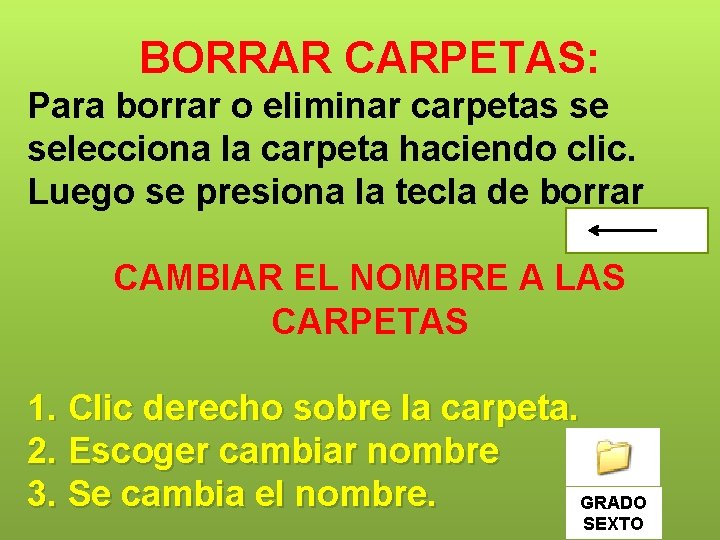 BORRAR CARPETAS: Para borrar o eliminar carpetas se selecciona la carpeta haciendo clic. Luego