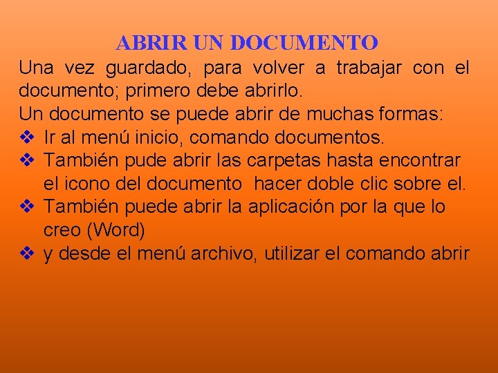 ABRIR UN DOCUMENTO Una vez guardado, para volver a trabajar con el documento; primero