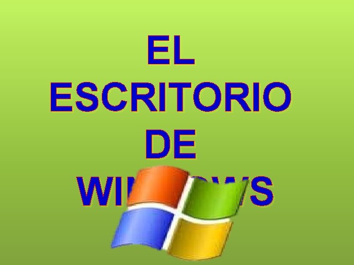 EL ESCRITORIO DE WINDOWS 