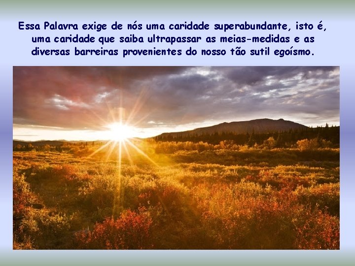 Essa Palavra exige de nós uma caridade superabundante, isto é, uma caridade que saiba