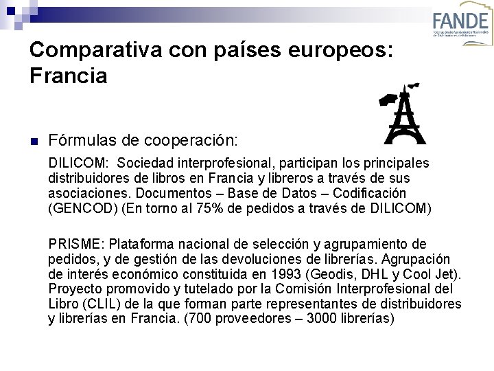 Comparativa con países europeos: Francia n Fórmulas de cooperación: DILICOM: Sociedad interprofesional, participan los