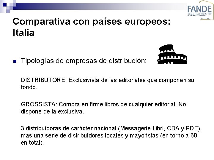 Comparativa con países europeos: Italia n Tipologías de empresas de distribución: DISTRIBUTORE: Exclusivista de