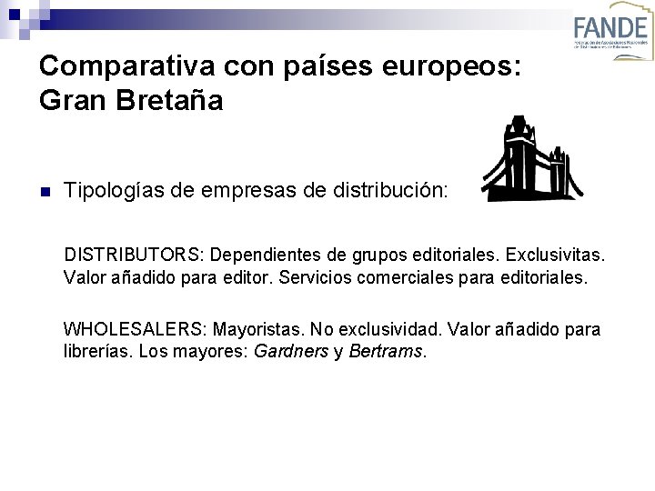 Comparativa con países europeos: Gran Bretaña n Tipologías de empresas de distribución: DISTRIBUTORS: Dependientes