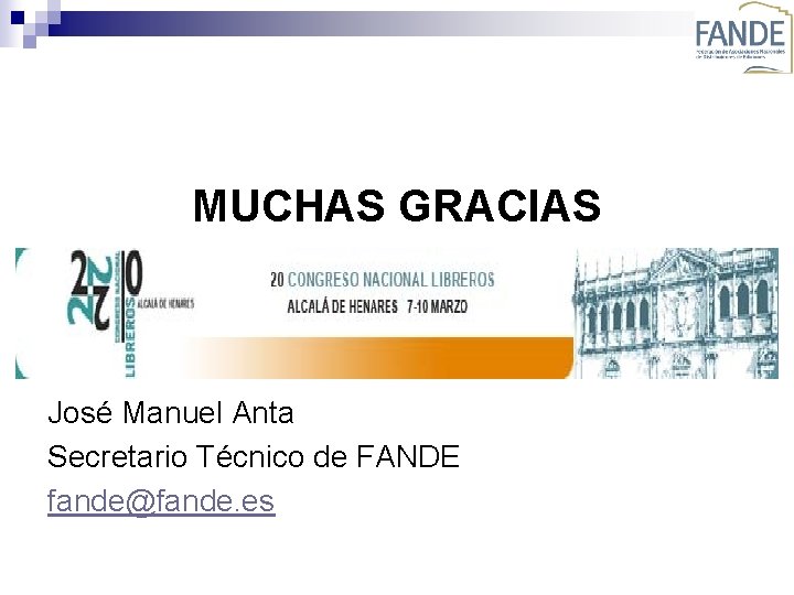 MUCHAS GRACIAS José Manuel Anta Secretario Técnico de FANDE fande@fande. es 