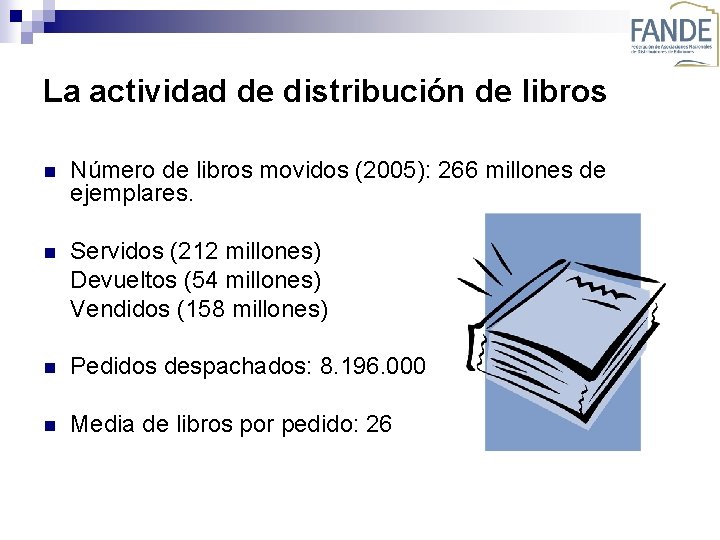 La actividad de distribución de libros n Número de libros movidos (2005): 266 millones