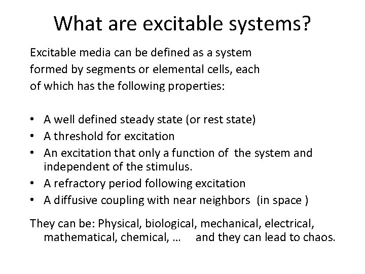 What are excitable systems? Excitable media can be defined as a system formed by