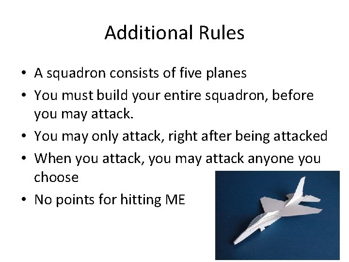 Additional Rules • A squadron consists of five planes • You must build your