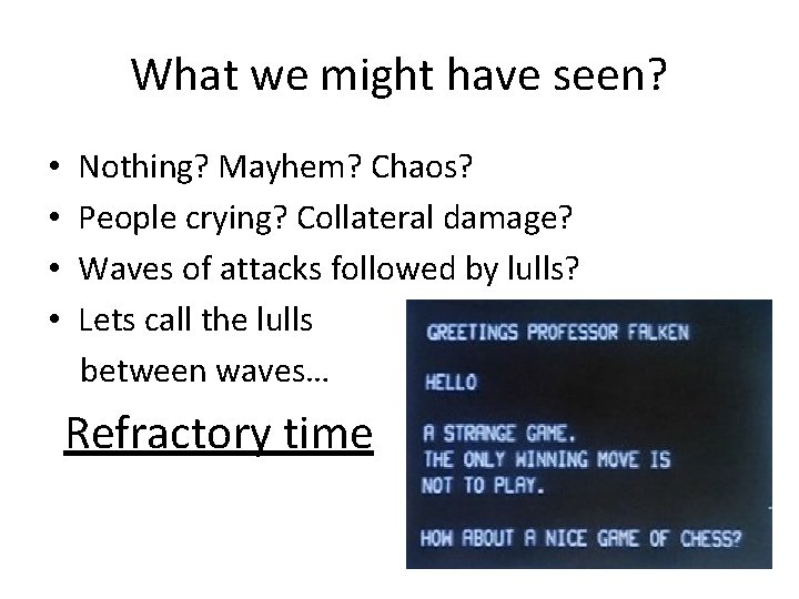 What we might have seen? • Nothing? Mayhem? Chaos? • People crying? Collateral damage?