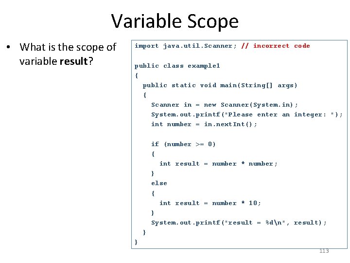 Variable Scope • What is the scope of variable result? import java. util. Scanner;