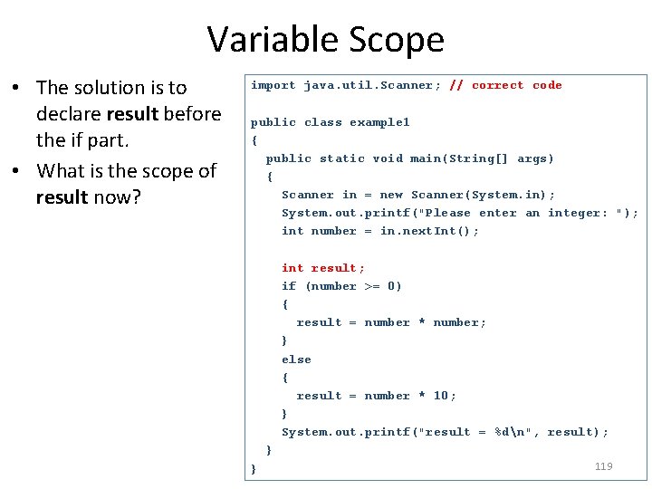 Variable Scope • The solution is to declare result before the if part. •