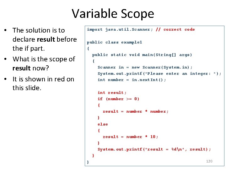 Variable Scope • The solution is to declare result before the if part. •