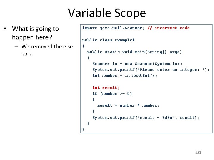Variable Scope • What is going to happen here? – We removed the else