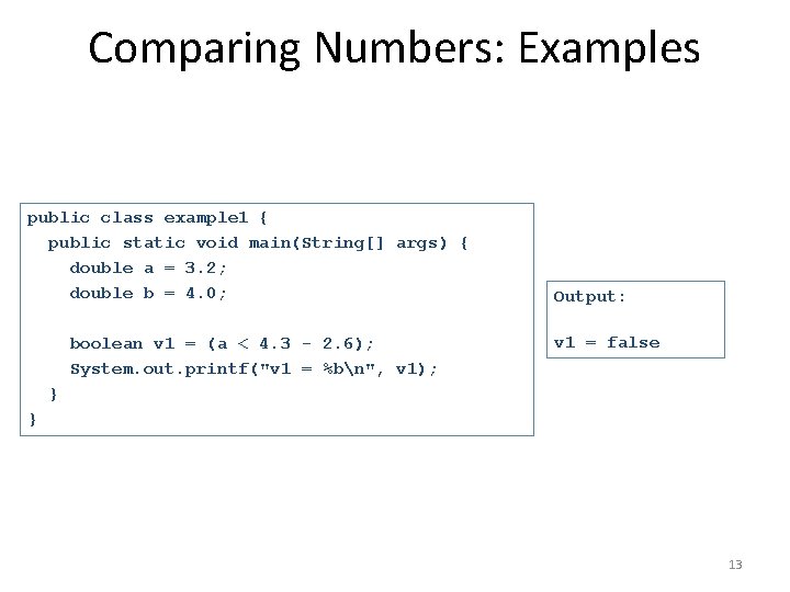 Comparing Numbers: Examples public class example 1 { public static void main(String[] args) {