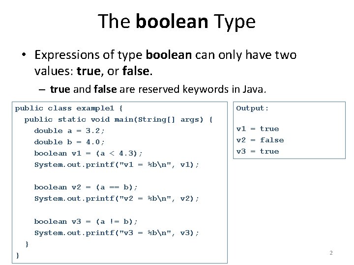 The boolean Type • Expressions of type boolean can only have two values: true,