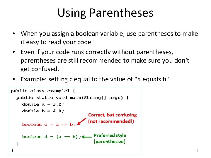 Using Parentheses • When you assign a boolean variable, use parentheses to make it