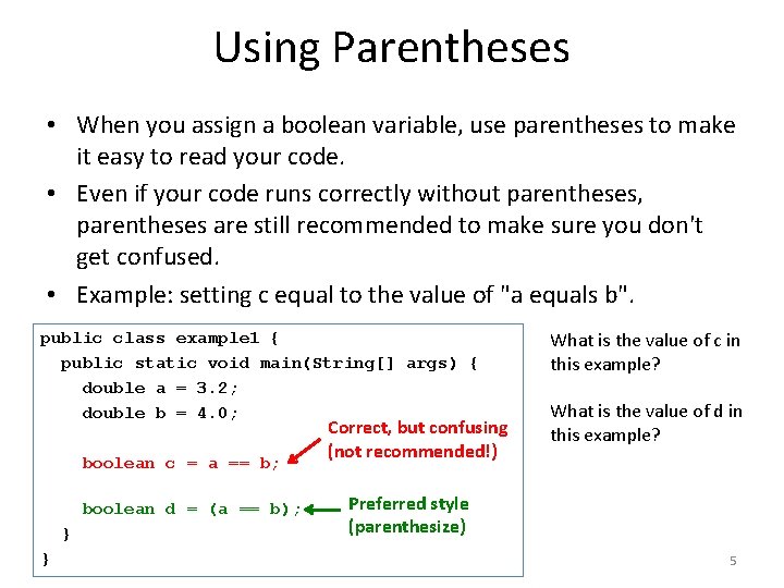 Using Parentheses • When you assign a boolean variable, use parentheses to make it