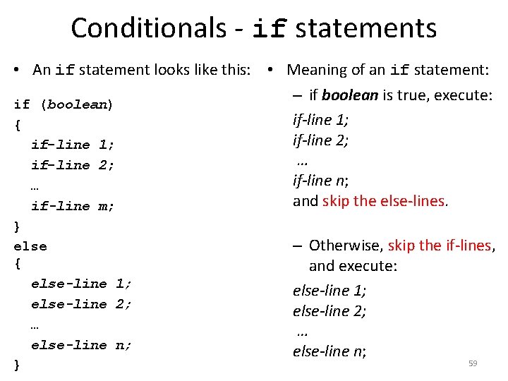 Conditionals - if statements • An if statement looks like this: • Meaning of