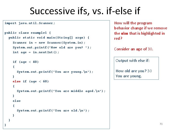 Successive ifs, vs. if-else if import java. util. Scanner; public class example 1 {