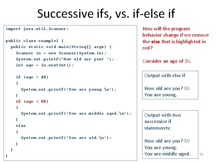 Successive ifs, vs. if-else if import java. util. Scanner; public class example 1 {