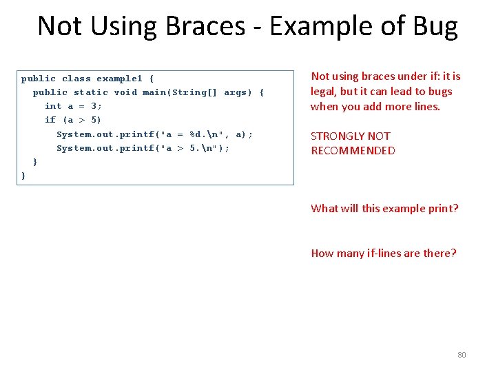 Not Using Braces - Example of Bug public class example 1 { public static