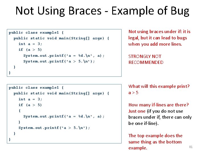 Not Using Braces - Example of Bug public class example 1 { public static