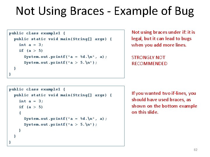 Not Using Braces - Example of Bug public class example 1 { public static
