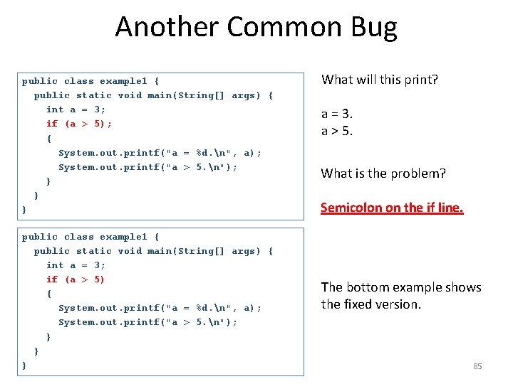 Another Common Bug public class example 1 { public static void main(String[] args) {