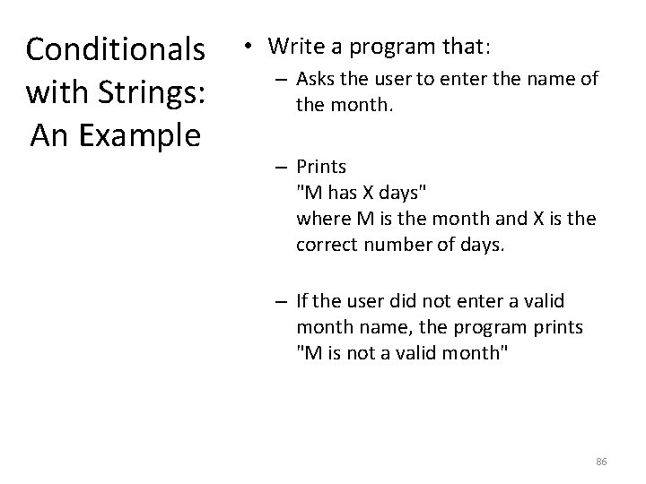 Conditionals with Strings: An Example • Write a program that: – Asks the user
