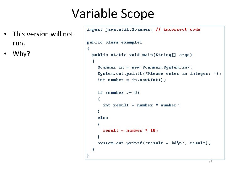 Variable Scope • This version will not run. • Why? import java. util. Scanner;