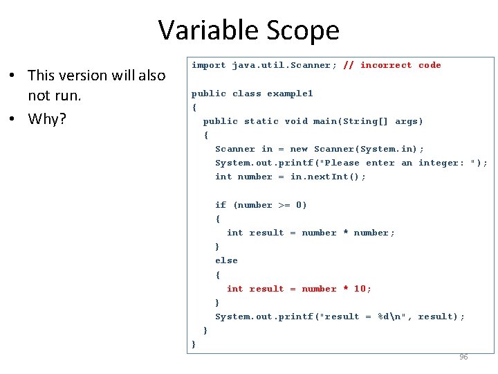 Variable Scope • This version will also not run. • Why? import java. util.