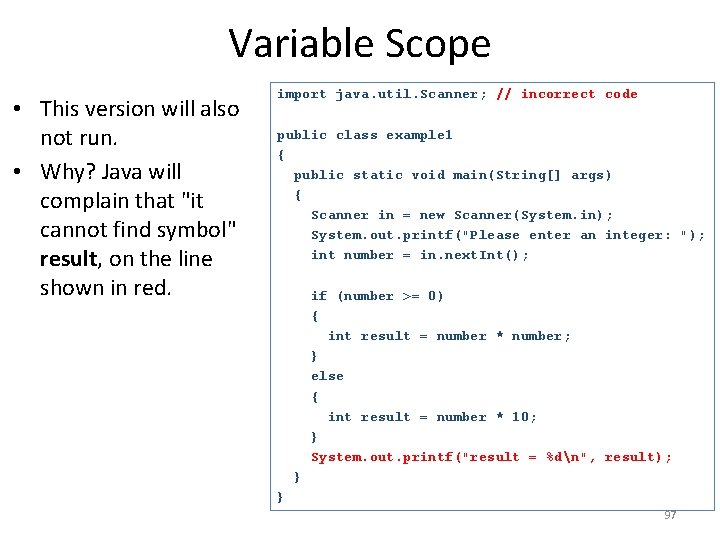 Variable Scope • This version will also not run. • Why? Java will complain