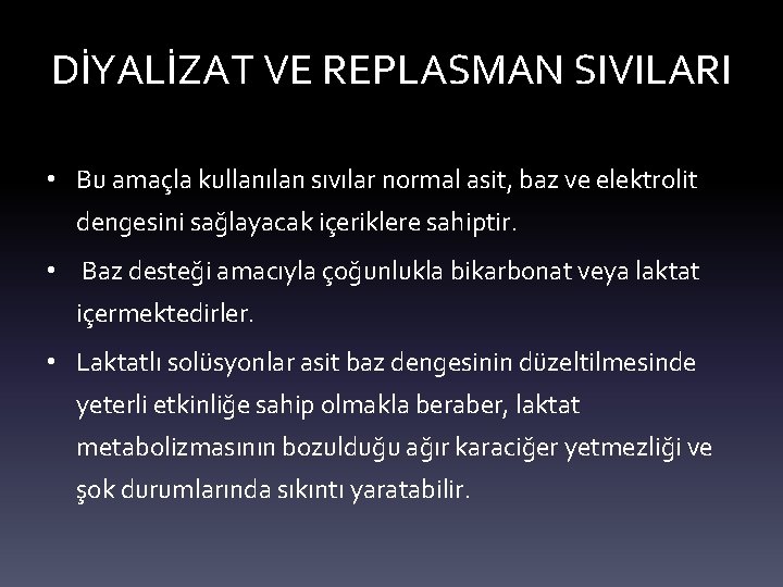 DİYALİZAT VE REPLASMAN SIVILARI • Bu amaçla kullanılan sıvılar normal asit, baz ve elektrolit