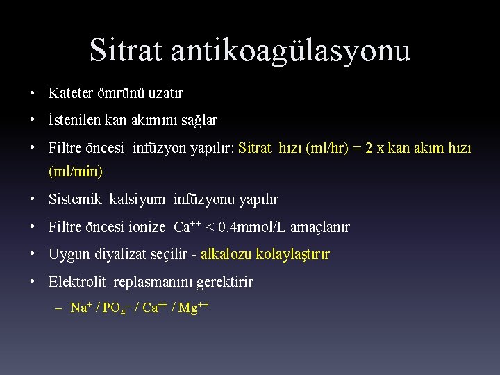 Sitrat antikoagülasyonu • Kateter ömrünü uzatır • İstenilen kan akımını sağlar • Filtre öncesi