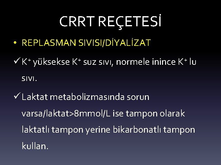 CRRT REÇETESİ • REPLASMAN SIVISI/DİYALİZAT ü K+ yüksekse K+ suz sıvı, normele inince K+