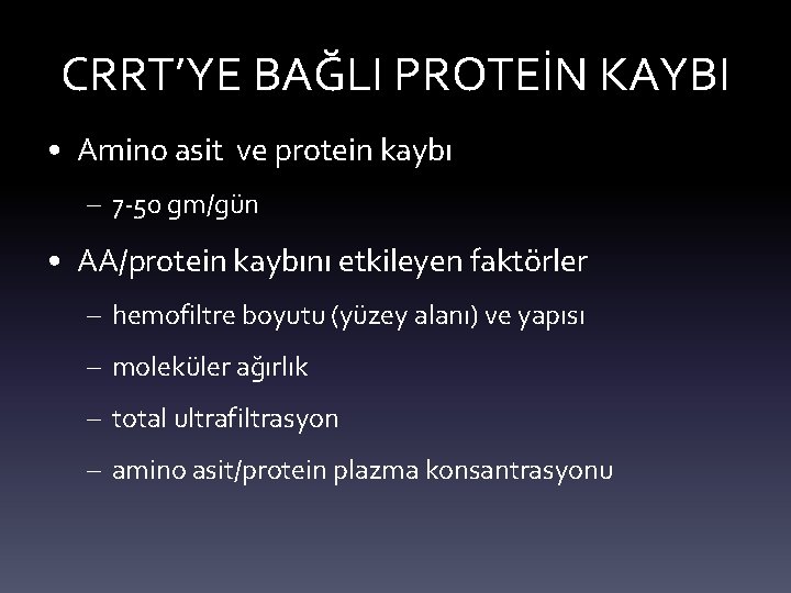 CRRT’YE BAĞLI PROTEİN KAYBI • Amino asit ve protein kaybı – 7 -50 gm/gün