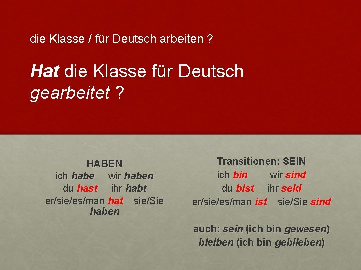 die Klasse / für Deutsch arbeiten ? Hat die Klasse für Deutsch gearbeitet ?