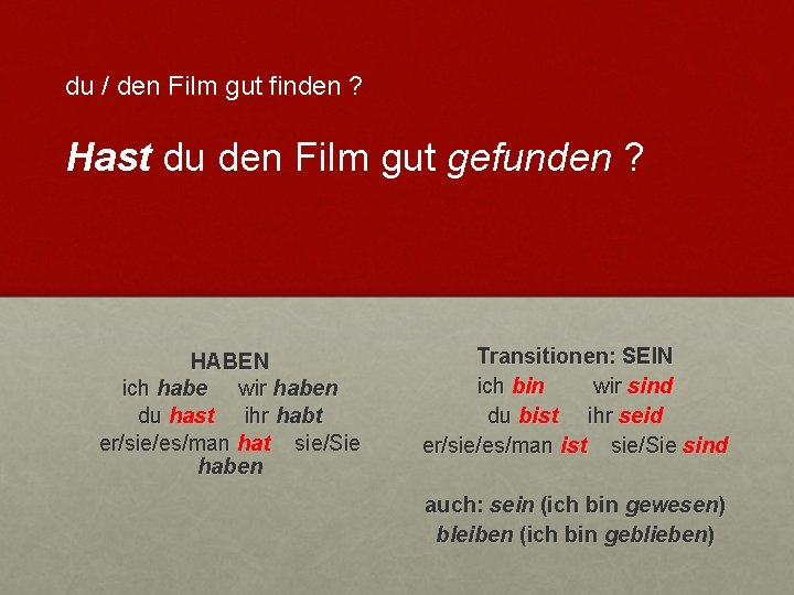 du / den Film gut finden ? Hast du den Film gut gefunden ?