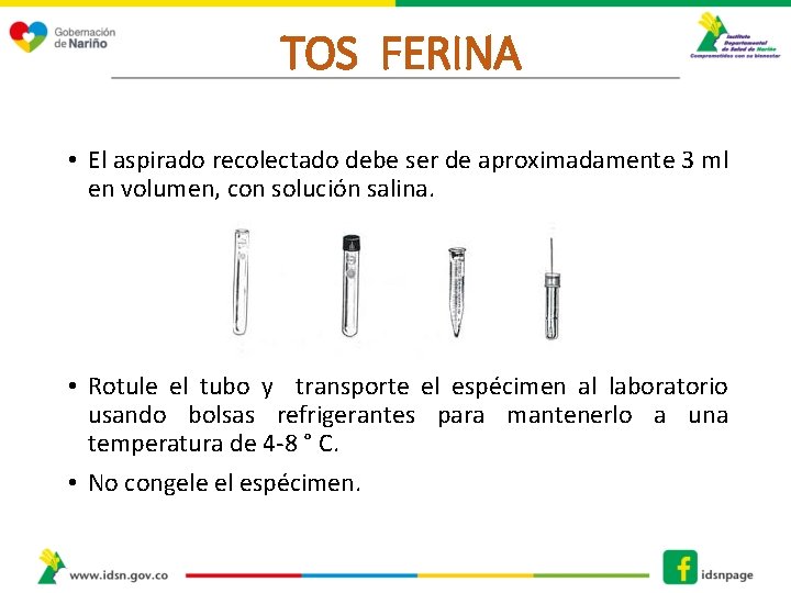 TOS FERINA • El aspirado recolectado debe ser de aproximadamente 3 ml en volumen,