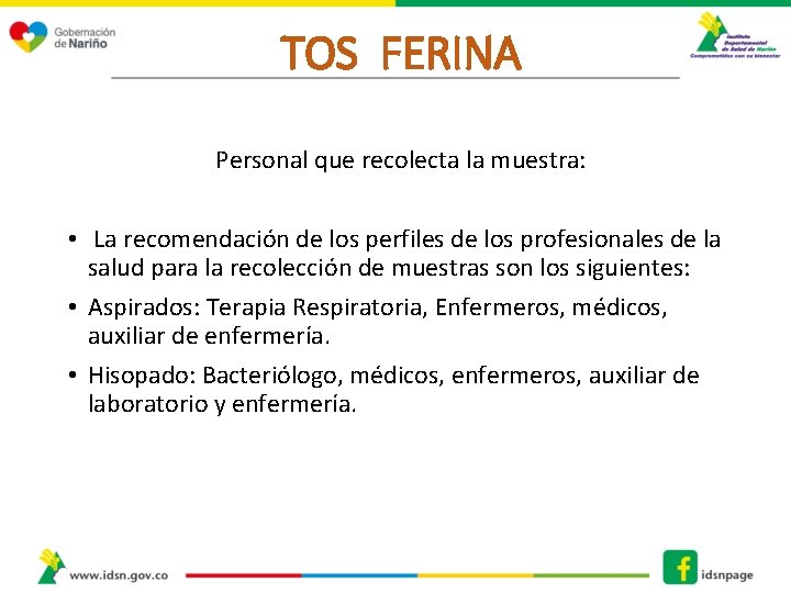 TOS FERINA Personal que recolecta la muestra: • La recomendación de los perfiles de