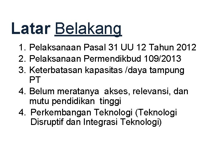 Latar Belakang 1. Pelaksanaan Pasal 31 UU 12 Tahun 2012 2. Pelaksanaan Permendikbud 109/2013