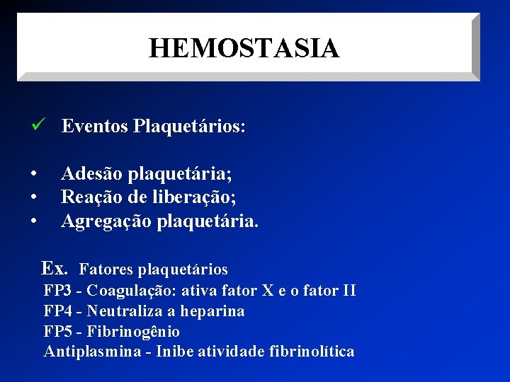 HEMOSTASIA ü Eventos Plaquetários: • • • Adesão plaquetária; Reação de liberação; Agregação plaquetária.