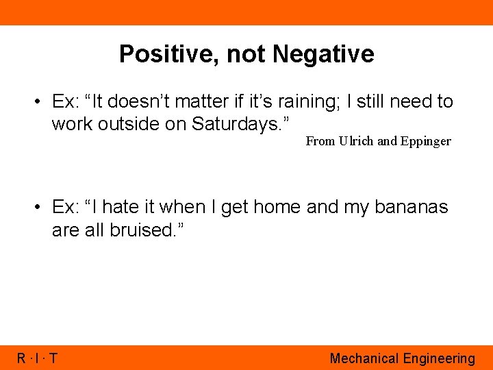 Positive, not Negative • Ex: “It doesn’t matter if it’s raining; I still need