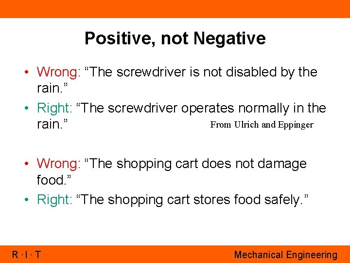 Positive, not Negative • Wrong: “The screwdriver is not disabled by the rain. ”