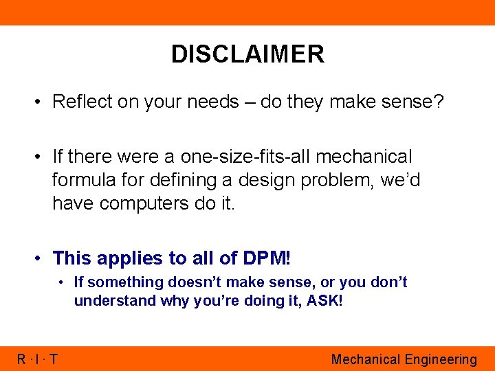 DISCLAIMER • Reflect on your needs – do they make sense? • If there