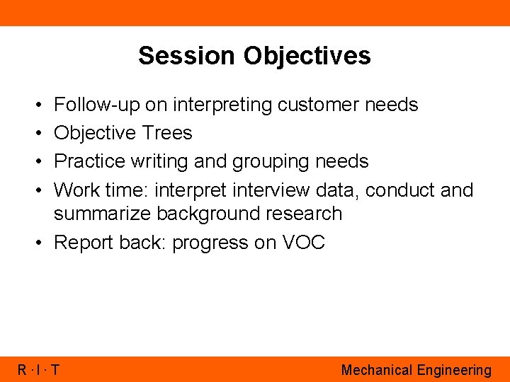 Session Objectives • • Follow-up on interpreting customer needs Objective Trees Practice writing and