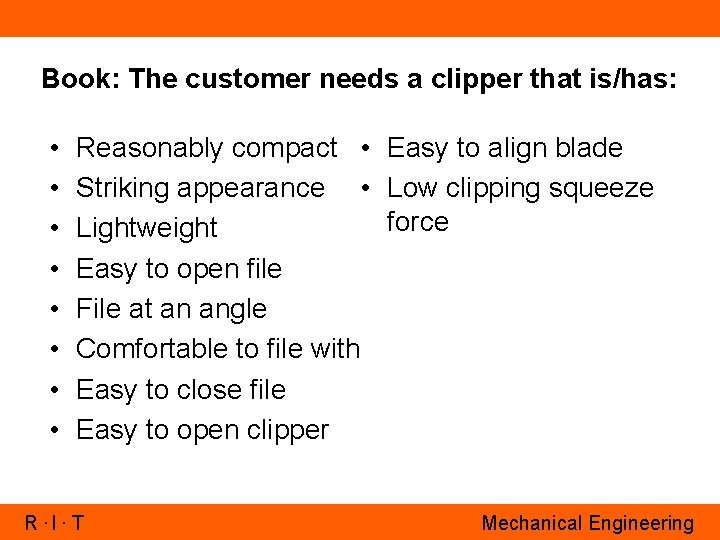 Book: The customer needs a clipper that is/has: • • Reasonably compact • Easy