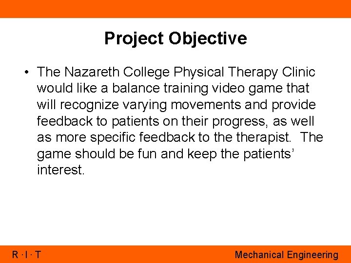 Project Objective • The Nazareth College Physical Therapy Clinic would like a balance training